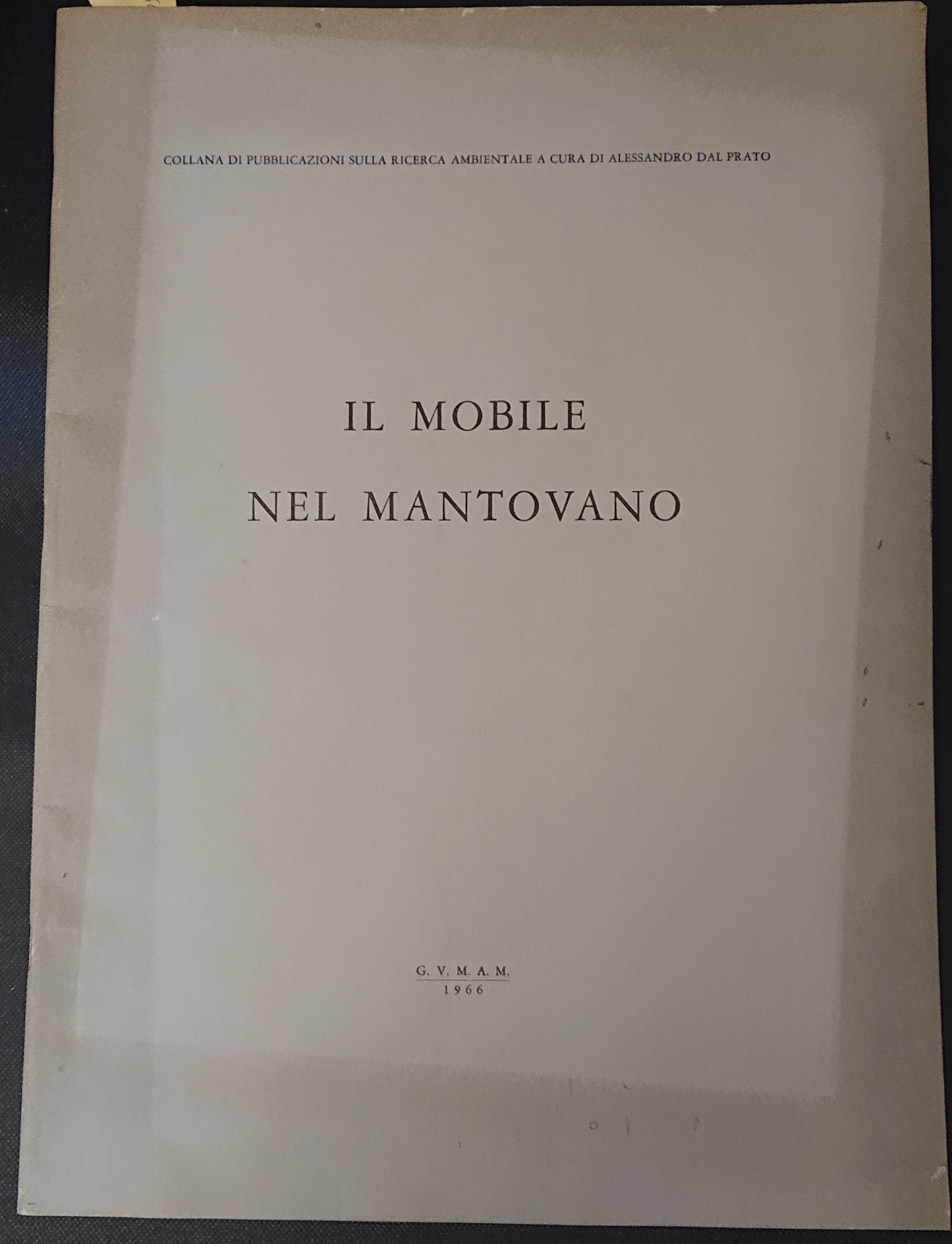 LZ- IL MOBILE NEL MANTOVANO- ALESSANDRO DAL PRATO- G.V.M.A.M.--- 1966- S- YFS999