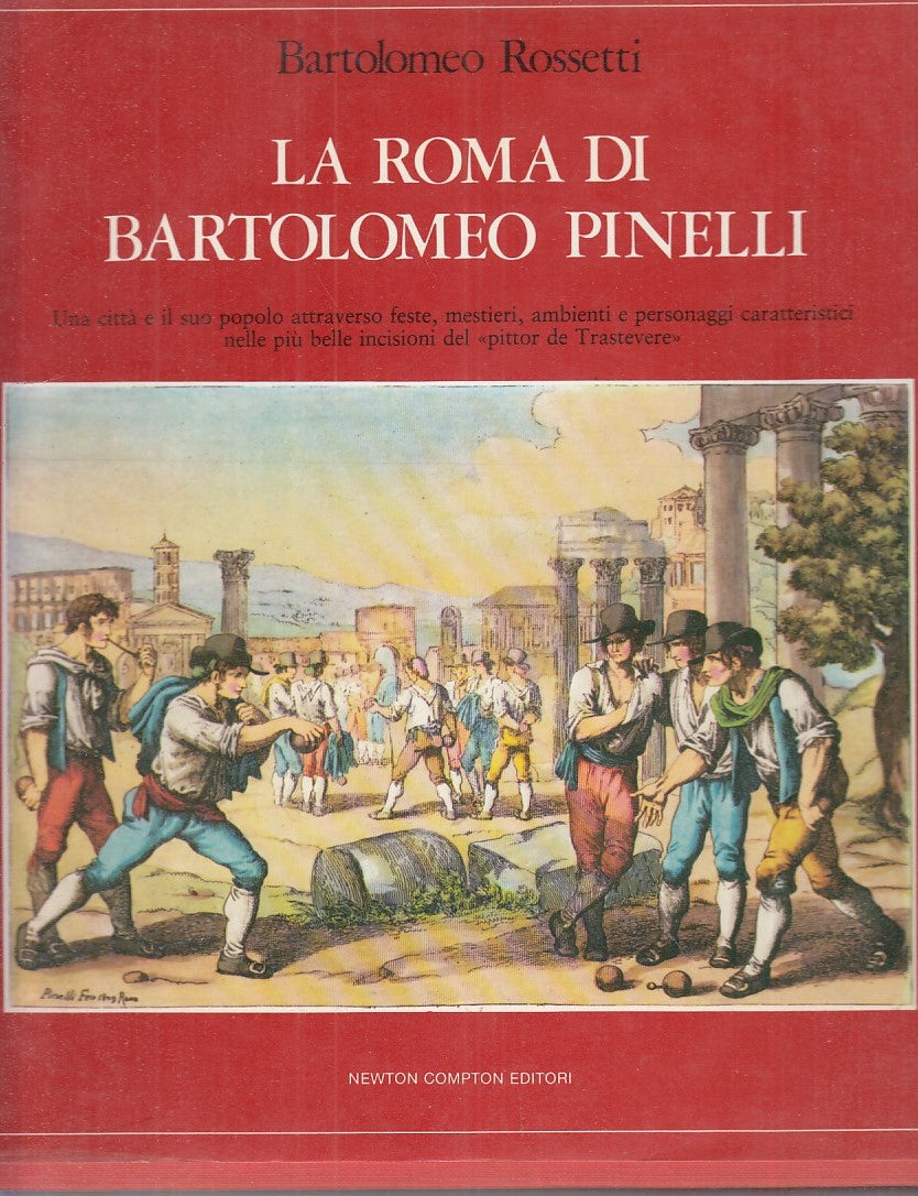 LT- LA ROMA DI BARTOLOMEO PINELLI - ROSSETTI- NEWTON COMPTON--- 1981- CS- YFS916