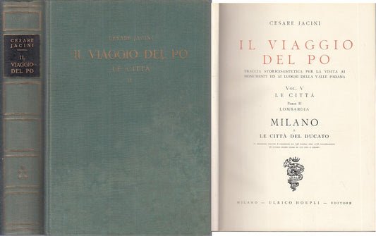 LV- IL VIAGGIO DEL PO V. V LE CITTA' PARTE II- JACINI- HOEPLI--- 1950- C- YFS918