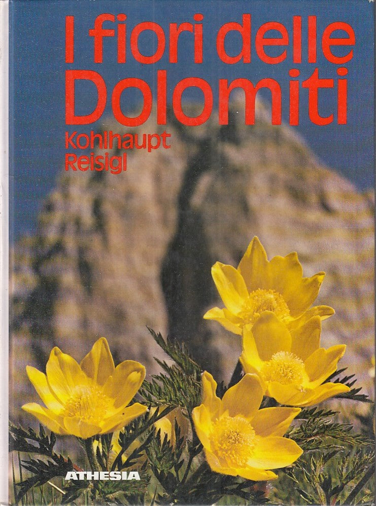 LZ- I FIORI DELLE DOLOMITI - KOHLHAUPT REISIGL - ATHESIA --- 1984 - C - YFS694