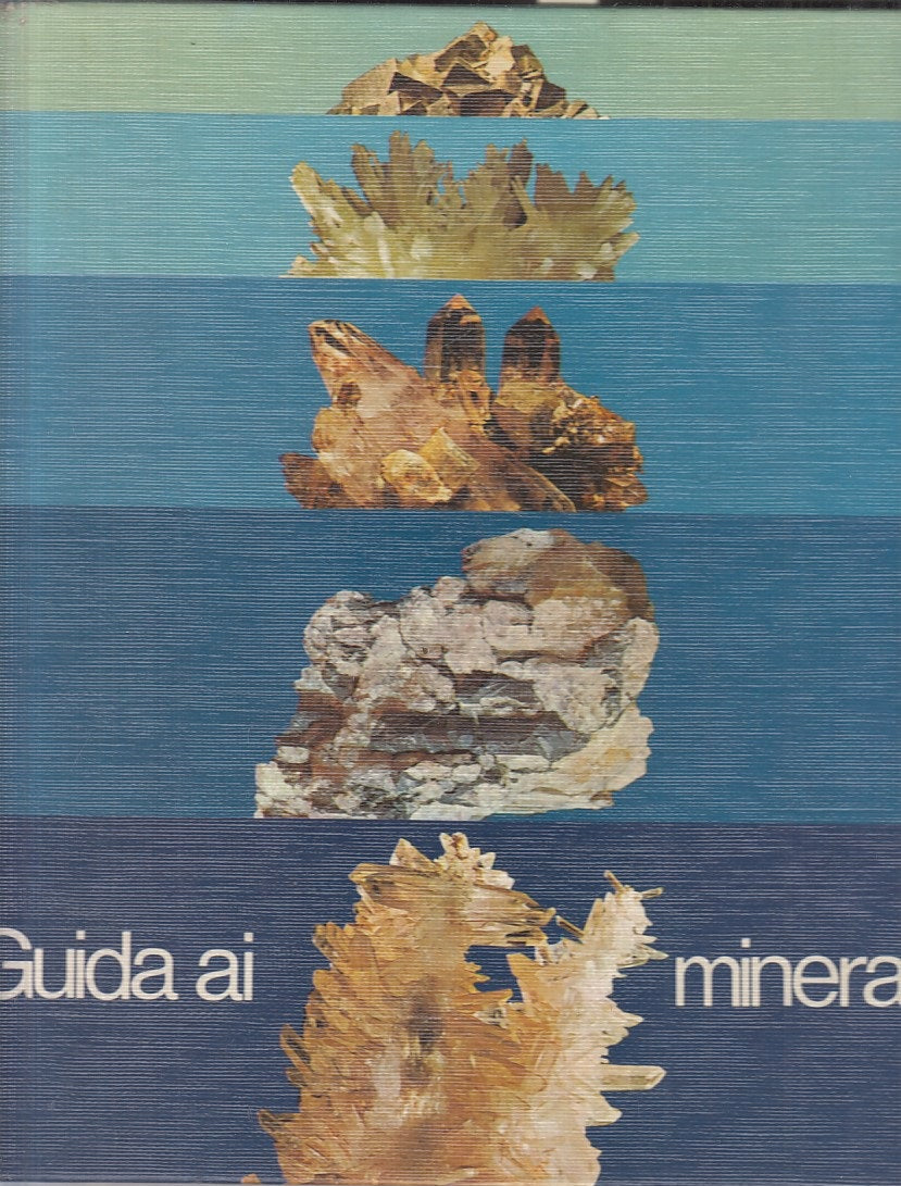 LZ- GUIDA AI MINERALI COLLEZIONARLI RICONOSCERLI -- FABBRI --- 1973 - C - ZFS711
