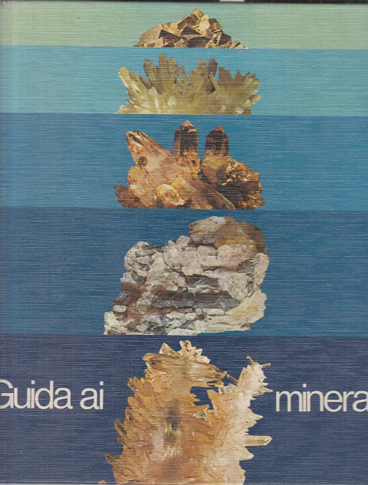 LZ- GUIDA AI MINERALI COLLEZIONARLI RICONOSCERLI -- FABBRI --- 1973 - C - ZFS711