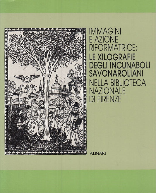 LZ- LE XILOGRAFIE DEGLI INCUNABOLI SAVONAROLIANI -- ALINARI --- 1985- B - YFS513