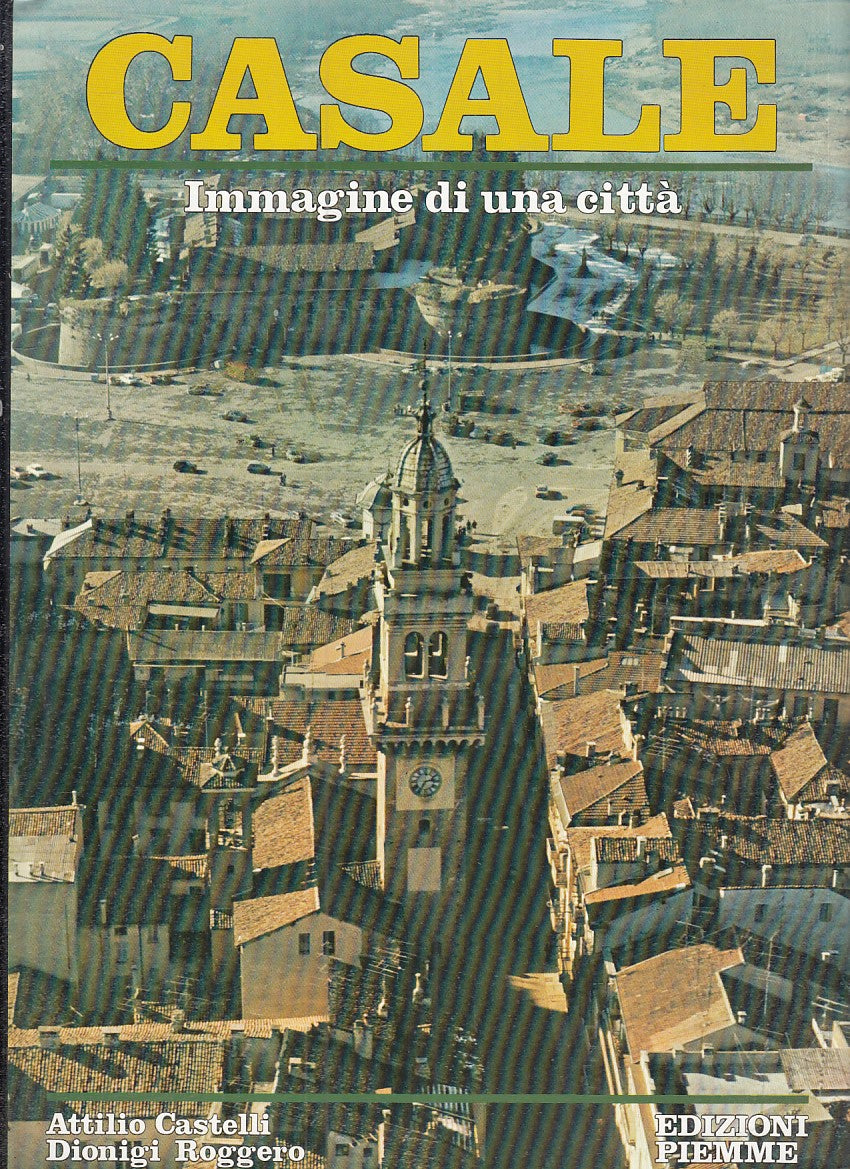 LZ- CASALE. IMMGINE DI UNA CITTA' - ATTILIO CASTELLI- PIEMME--- 1992- CS- YFS858