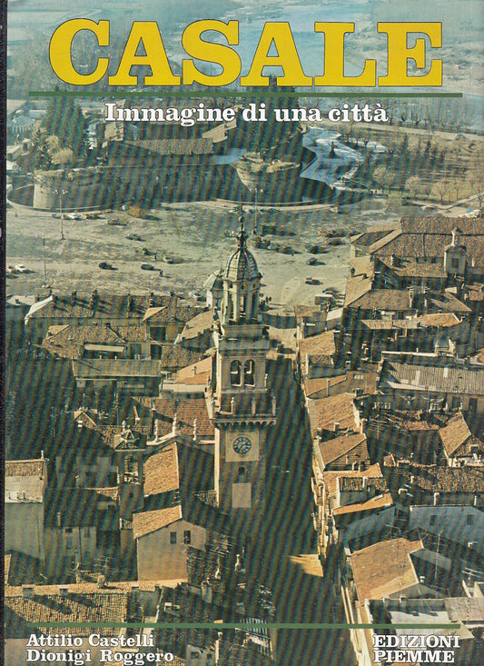 LZ- CASALE. IMMGINE DI UNA CITTA' - ATTILIO CASTELLI- PIEMME--- 1992- CS- YFS858