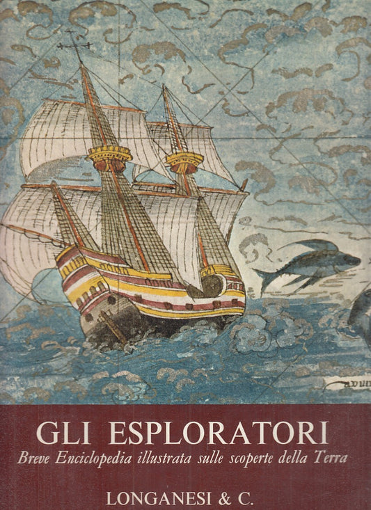 LZ- GLI ESPLORATORI ENCICLOPEDIA- ALBERT BETTEX- LONGANESI --- 1960- CS - YFS894