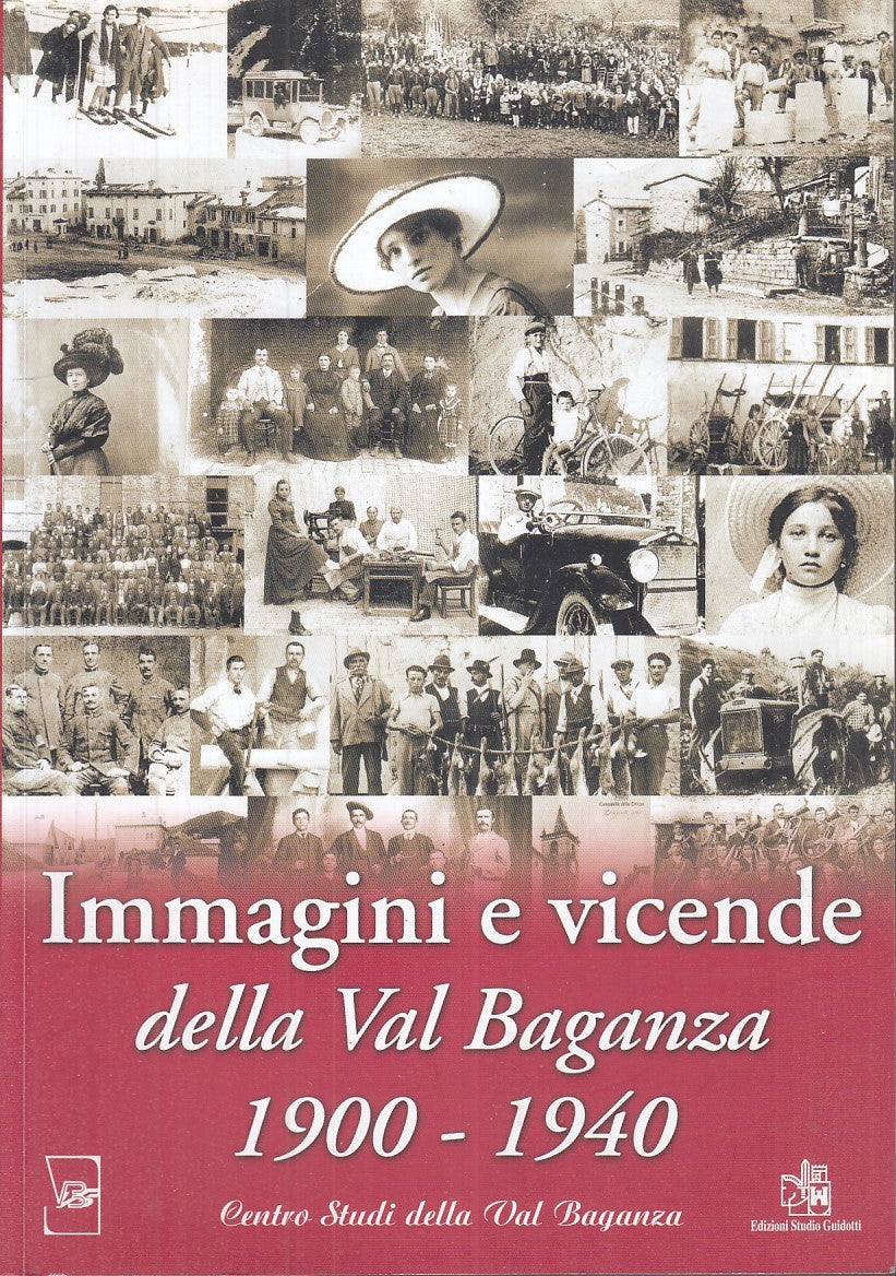 LS- IMMAGINI E VICENDE DELLA VAL BAGANZA 1900/1940-- GUIDOTTI--- 2010- B- YFS218