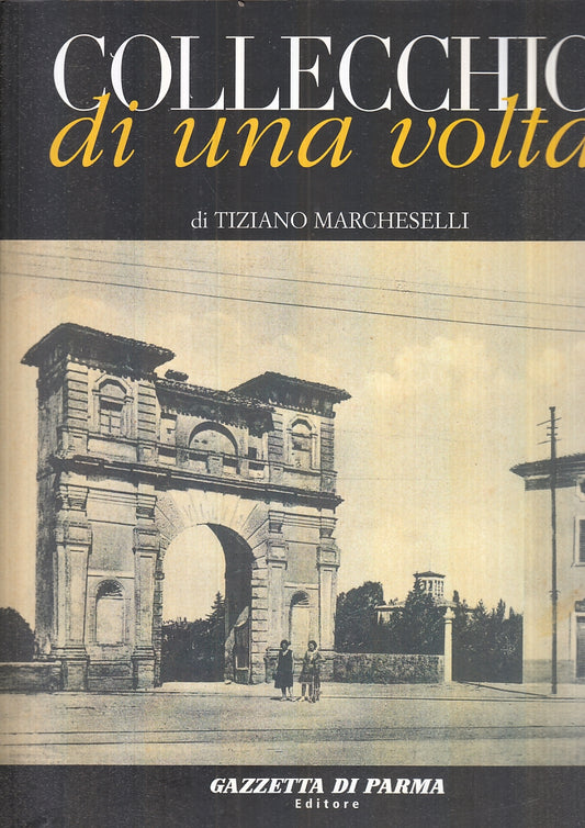 LS- COLLECCHIO DI UNA VOLTA - MARCHESELLI - GAZZETTA DI PARMA --- 2008 - B - WPR