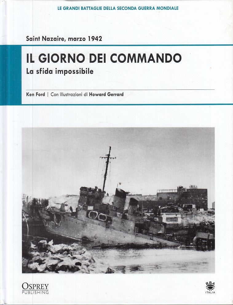 LS- GRANDI BATTAGLIE SECONDA GUERRA MONDIALE 12 SAINT NAZAIRE 1942- RBA- 2009- C