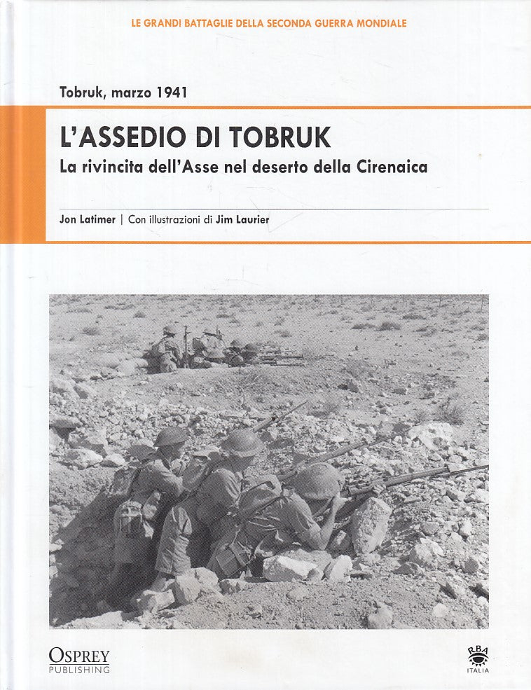 LS- GRANDI BATTAGLIE SECONDA GUERRA MONDIALE 7 TOBRUK L'ASSEDIO - RBA - 2009 - C