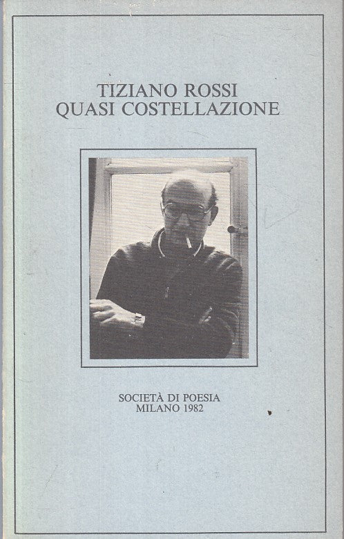 QUASI COSTELLAZIONE - ROSSI - SOCIETA' DI POESIA MILANO--- 1982 - B - YFS412