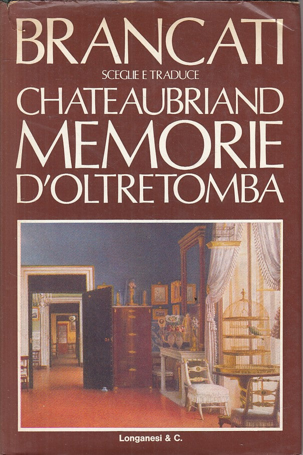 LN- MEMORIE D'OLTRETOMBA - CHATEAUBRIAND - LONGANESI --- 1973 - CS - ZFS36