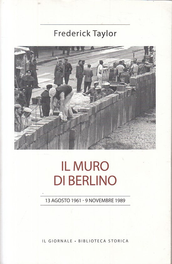 LS- IL MURO DI BERLINO - TAYLOR - IL GIORNALE - STORICA -- 2009 - B - ZFS306