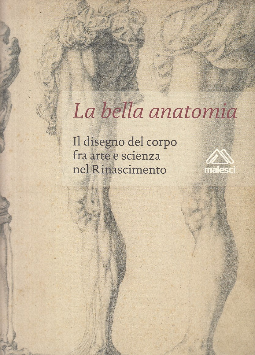 LT- LA BELLA ANATOMIA DISEGNO CORPO ARTE SCIENZA-- MALESCI--- 2009 - CS - YFS930