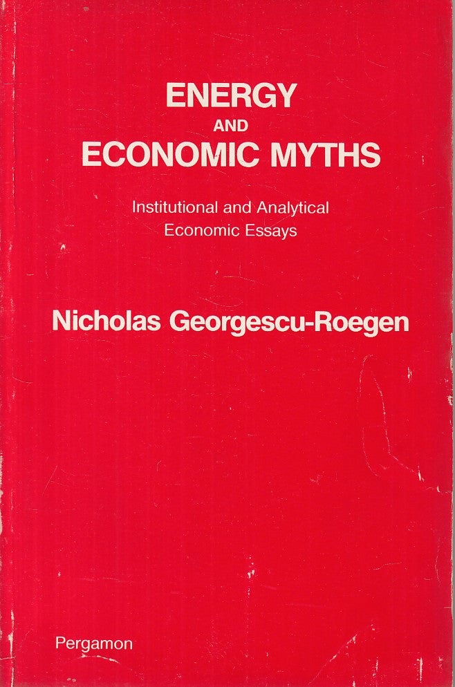 LZ- ENERGY AND ECONOMIC MYTHS IN ENGLISH- ROEGEN- PERGAMON --- 1976 - B - YFS583