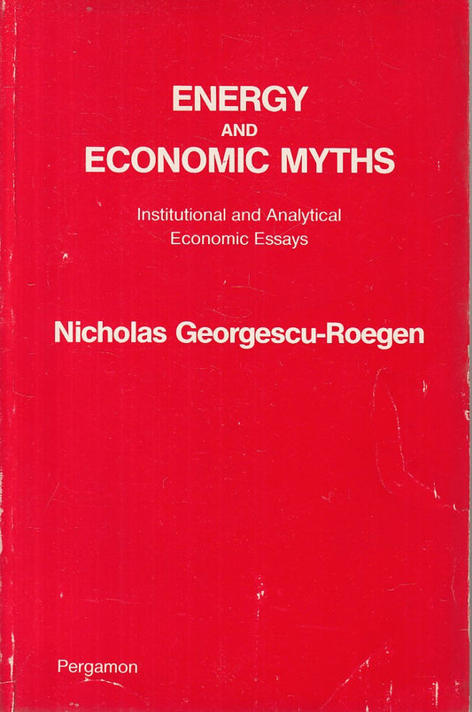 LZ- ENERGY AND ECONOMIC MYTHS IN ENGLISH- ROEGEN- PERGAMON --- 1976 - B - YFS583