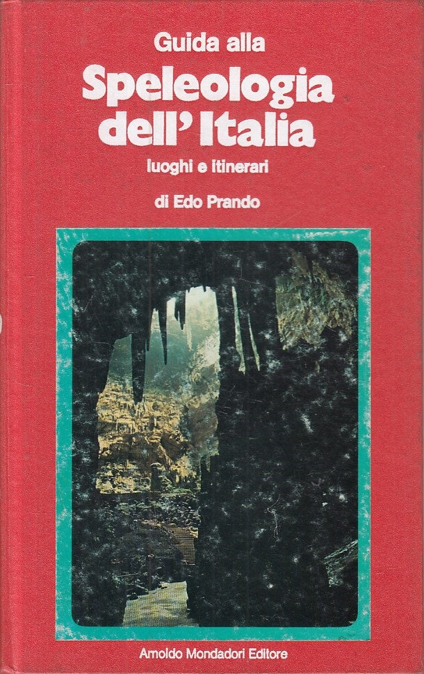 LZ- GUIDA SPELEOLOGIA ITALIA LUOGHI ITINERARI -- MONDADORI --- 1973 - C - YFS89