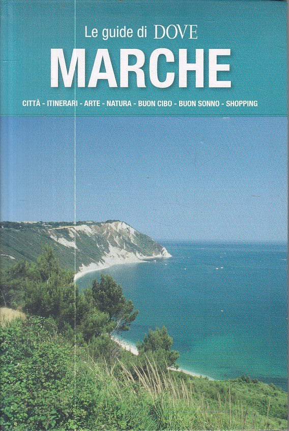 LV- MARCHE CITTA' ITINERARI ARTE NATURA CIBO-- DOVE - GUIDE -- 2006 - B - ZFS606