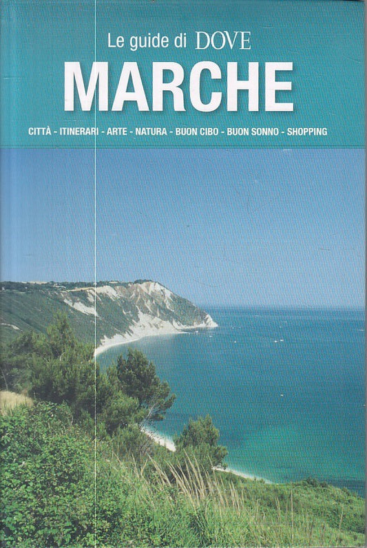 LV- MARCHE CITTA' ITINERARI ARTE NATURA CIBO-- DOVE - GUIDE -- 2006 - B - ZFS606