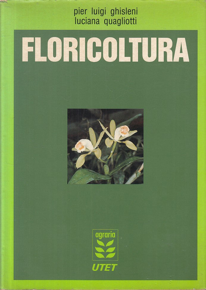Floricultura - Pier Luigi Ghisleni Luciana Quagliotti- Utet Agraria- 1a - ZFS244