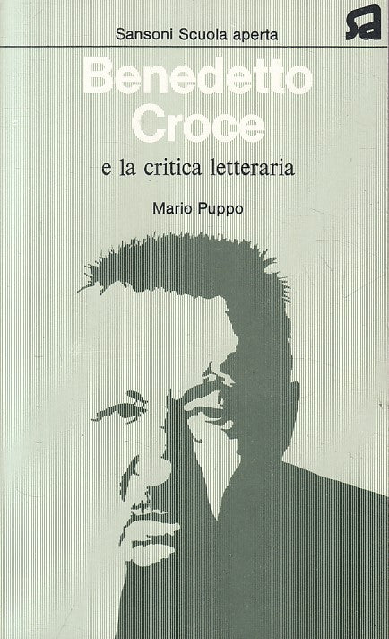 LS- BENEDETTO CROCE E LA CRITICA LETTERARIA- PUPPO- SANSONI--- 1974 - B - ZFS609
