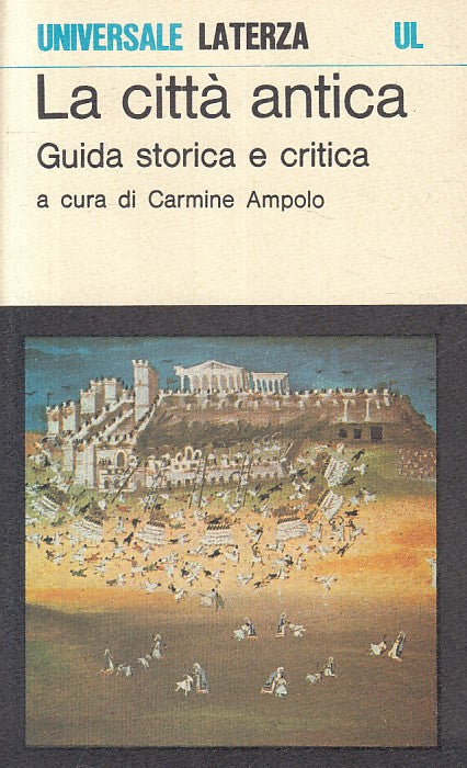LS- LA CITTA' ANTICA GUIDA STORICA CRITICA-- AMPOLO- LATERZA-- 1980 - B - ZFS609