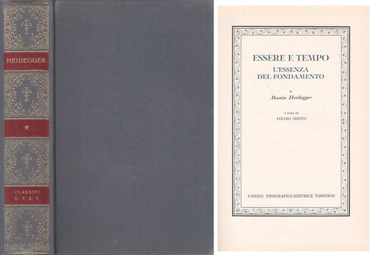 LS- ESSERE E TEMPO ASSENZA FONDAMENTO VOL.1- HEIDEGGER- UTET--- 1969 - C - ZFS59
