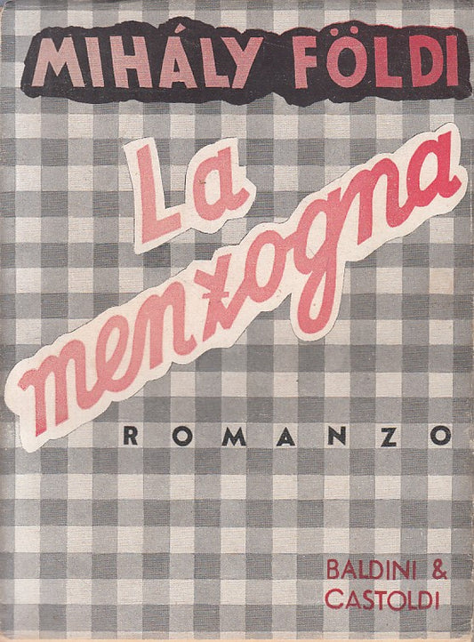 LA MENZOGNA - MIHALY FOLDI - BALDINI --- 1941 - BS - ZFS485