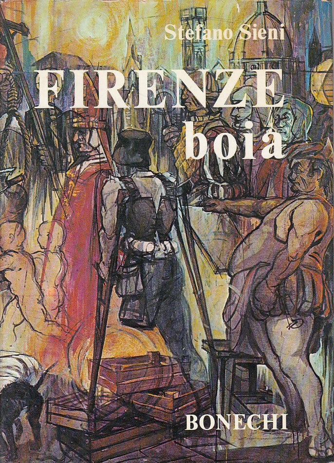 Firenze Boia Fatti di cronaca nera - Stefano Sieni - Bonechi - 1a ed. - ZFS247