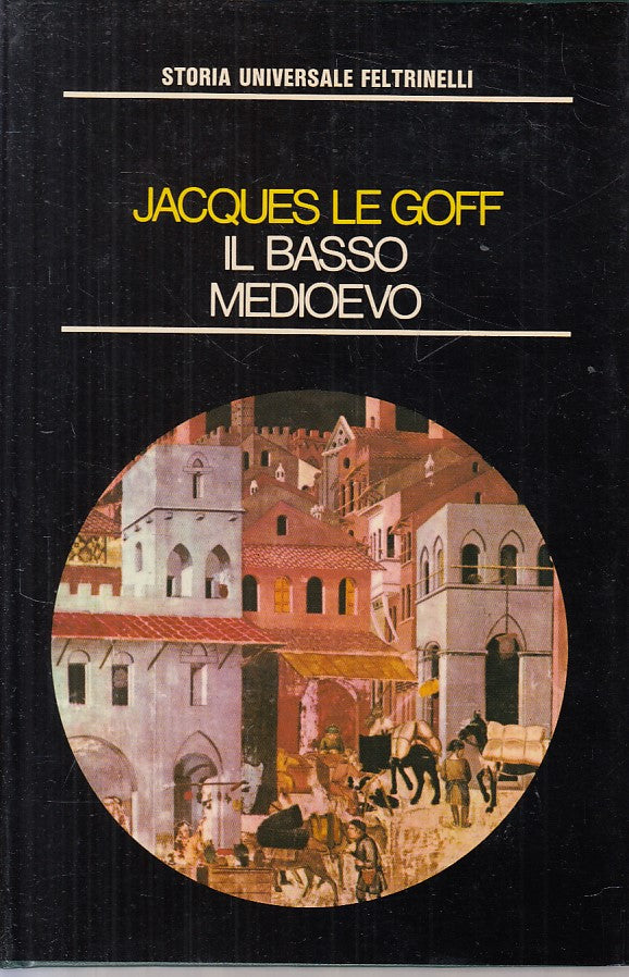 LS- IL BASSO MEDIOEVO - LE GOFF - FELTRINELLI -- 1a ED. - 1967 - CS - ZFS26
