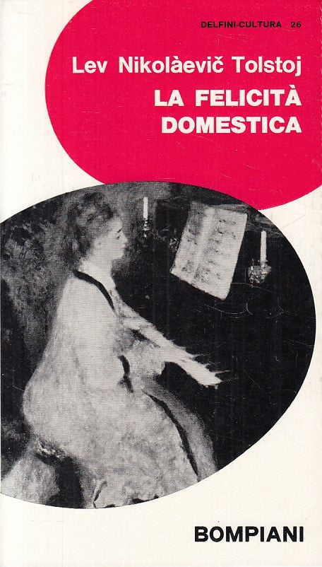 La felicità domestica - Lev Nikolaevic Tosltoj- Bompiani Delfini Cultura- ZFS246