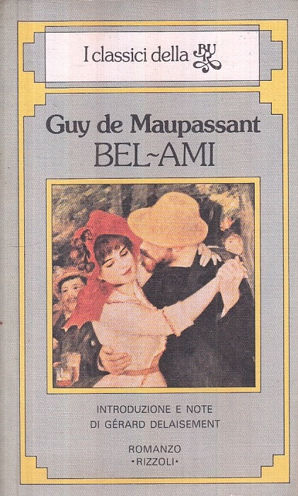 Bel Ami - Guy de Maupassant - Rizzoli Bur Classici - 1a ed. - ZFS246