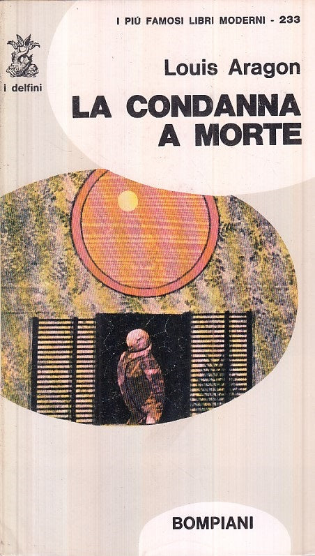 LN- LA CONDANNA A MORTE - ARAGON - BOMPIANI - DELFINI -- 1967 - BS - YFS31