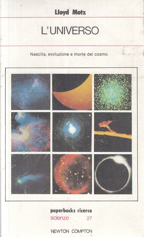 L'universo Nascita morte Cosmo- Lloyd Motz- Newton Paperbacks- sigillato- ZFS235