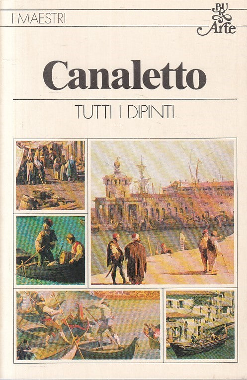 LZ- CANALETTO TUTTI I DIPINTI -- RIZZOLI - ARTE MAESTRI -- 1981 - B - ZFS192