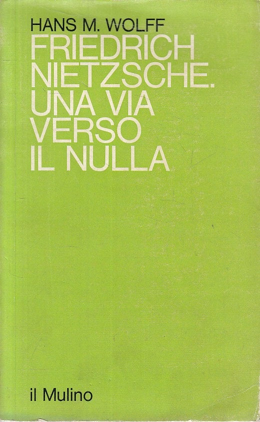 LS- FRIEDRICH NIETZSCHE VIA VERSO IL NULLA - WOLFF - MULINO--- 1975 - B - ZFS192