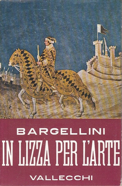 LN- IN LIZZA PER L'ARTE - BARGELLINI - VALLECCHI --- 1957 - BS - ZFS235