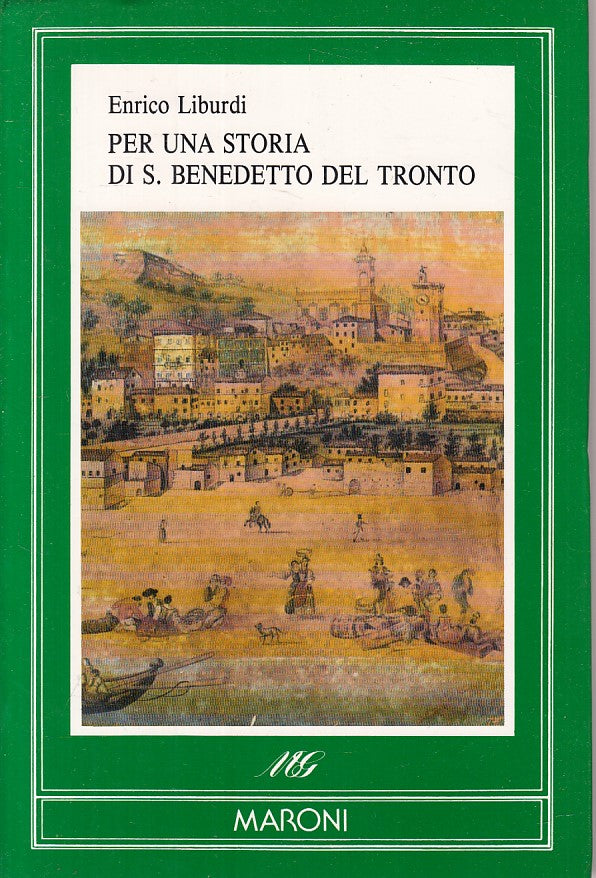 LS- PER STORIA DI S. BENEDETTO DEL TRONTO- LIBURDI- MARONI --- 1988 - B - ZFS438