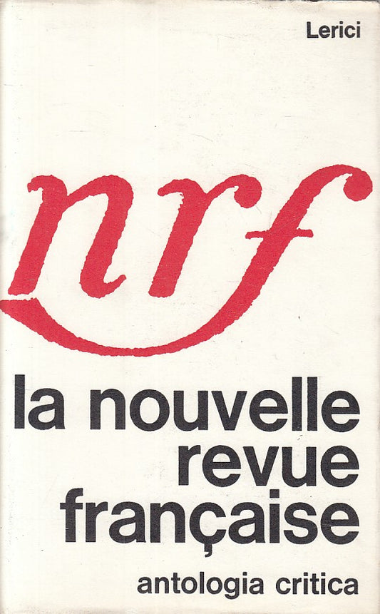 LS- LA NOUVELLE REVUE FRANCAISE ANTOLOGIA CRITICA-- LERICI--- 1965 - CS - ZFS163