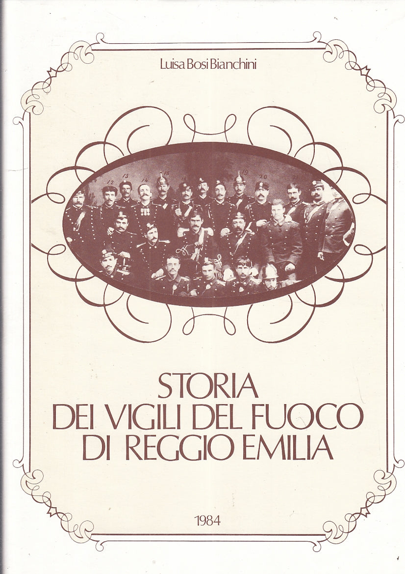 LS- STORIA VIGILI DEL FUOCO REGGIO EMILIA - BOSI BIANCHINI ---- 1984- CS- YFS444