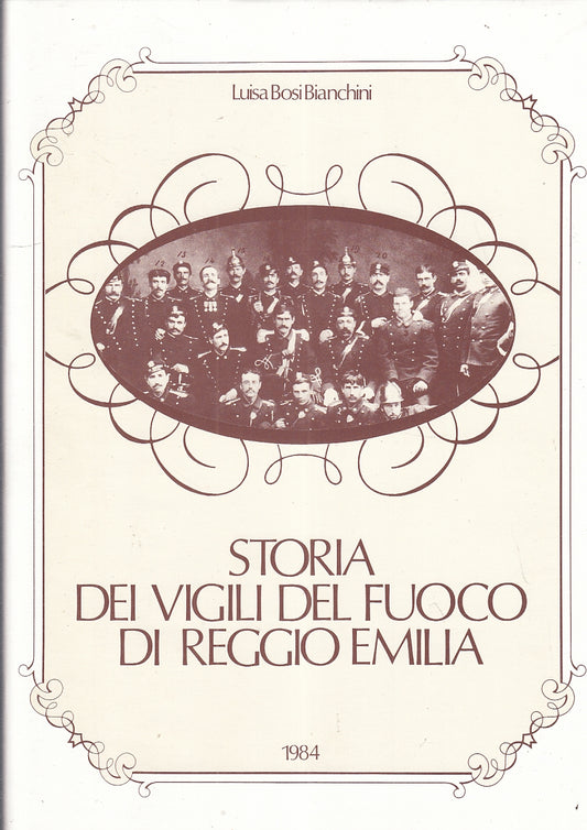 LS- STORIA VIGILI DEL FUOCO REGGIO EMILIA - BOSI BIANCHINI ---- 1984- CS- YFS444