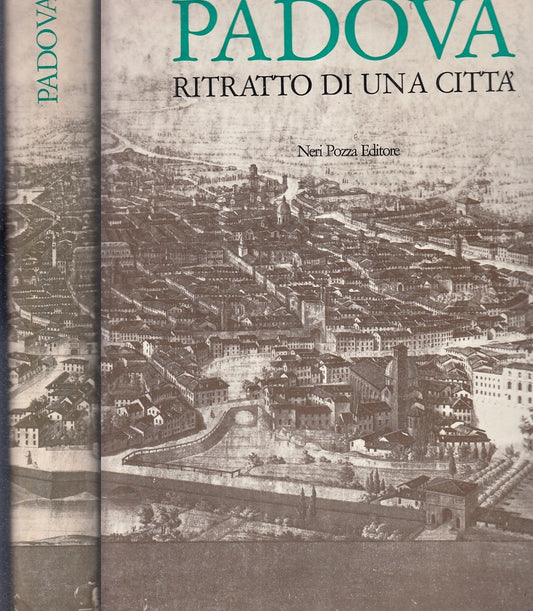 LV- PADOVA RITRATTO DI UNA CITTA' - - NERI POZZA -- 1a ED. - 1973 - CS - YFS719