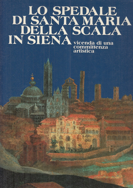 LT- LO SPEDALE DI SANTA MARIA DELLA SCALA IN SIENA ----- 1985 - CS - YFS947