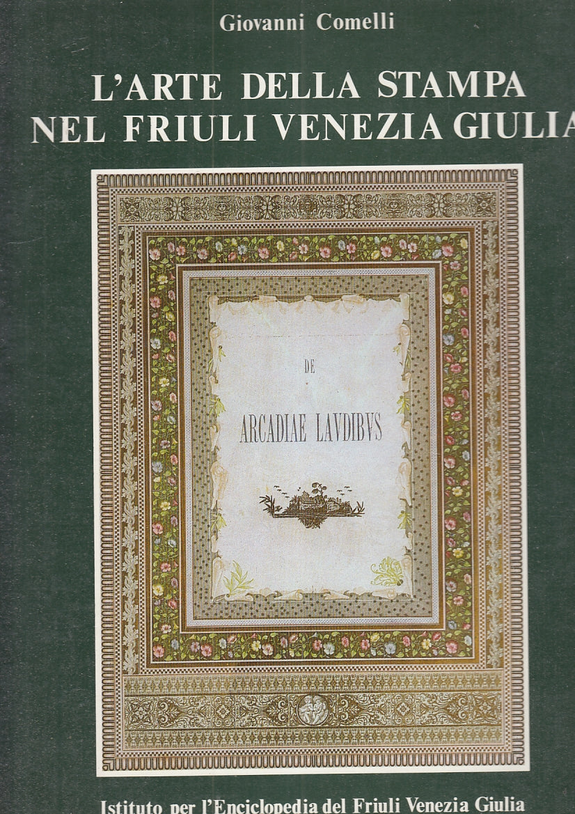 LT- L'ARTE DELLA STAMPA NEL FRIULI VENEZIA GIULIA - COMELLI---- 1980- CS- YFS948
