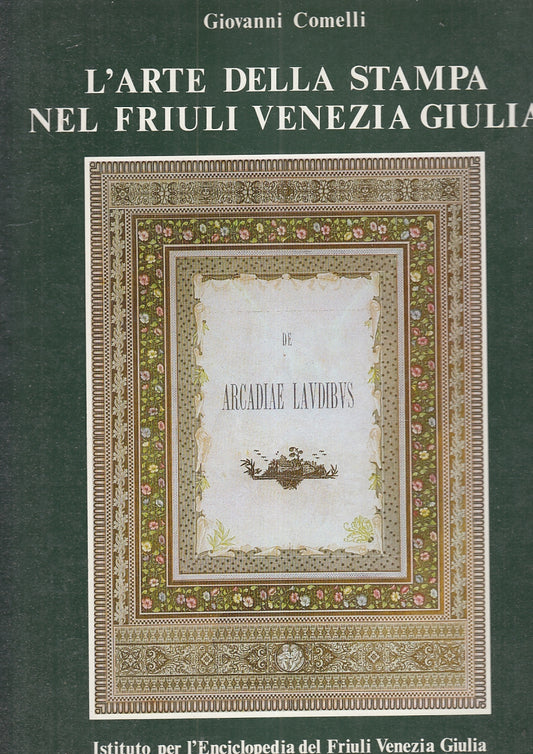 LT- L'ARTE DELLA STAMPA NEL FRIULI VENEZIA GIULIA - COMELLI---- 1980- CS- YFS948