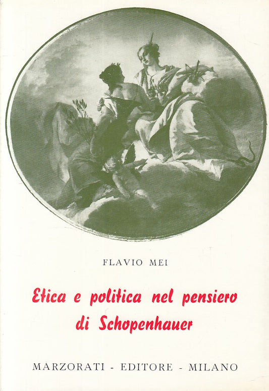 LS- ETICA POLITICA PENSIERO DI SCHOPENHAUER- MEI- MARZORATI--- 1966- BS - ZFS163