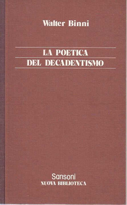 LS- LA POETICA DEL DECADENTISMO - BINNI - SANSONI --- 1977 - B - ZFS192