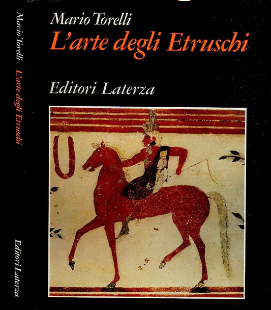 LS- L'ARTE DEGLI ETRUSCHI - MARIO TORELLI - LATERZA -- 1a ED. - 1985- CS- YFS455