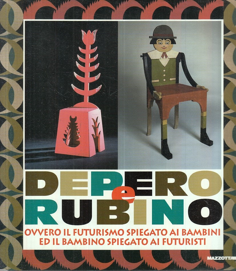 LT- DEPERO E RUBINO FUTURISMO SPIEGATO AI BAMBINI-- MAZZOTTA--- 1999- B - YFS944