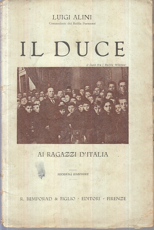 LS- IL DUCE AI RAGAZZI D'ITALIA BALILLA - LUGI ALINI - BEMPORAD --- 1928- B- WPR